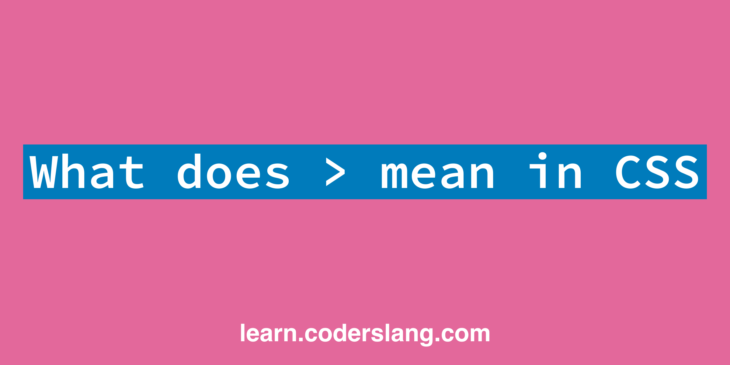 what-does-mean-in-css